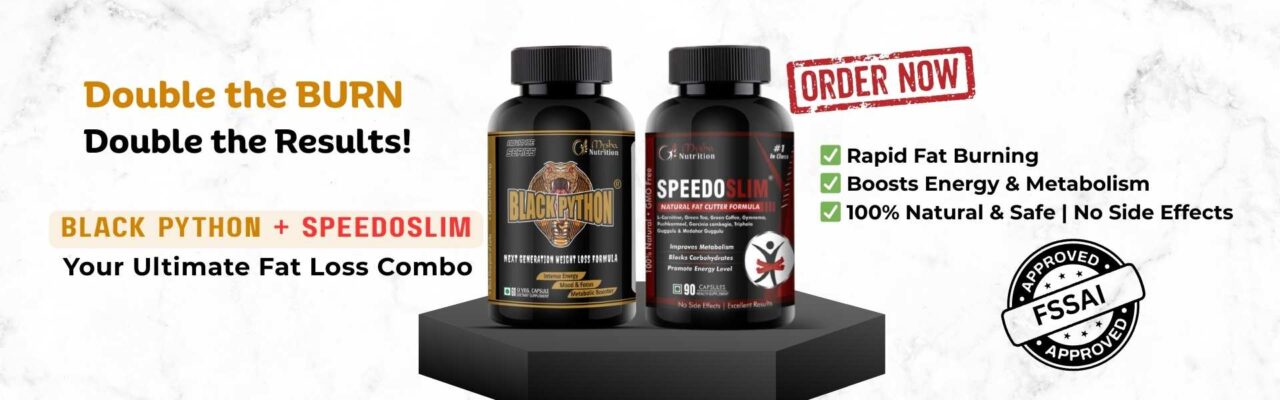 BLACK PYTHON & SPEEDOSLIM COMBO Fat burner combo of Black Python and SpeedoSlim by Mysha Nutrition – Natural weight loss supplements for fast fat burning, increased energy, and metabolism boost. 100% safe with no side effects. Available at myshahealthworld.com.